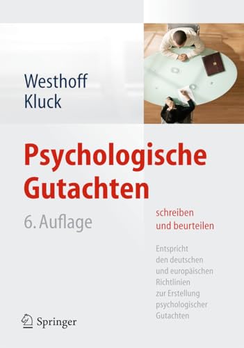 Psychologische Gutachten schreiben und beurteilen: Entspricht den deutschen und europäischen Richtlinien zur Erstellung psychologischer Gutachten von Springer